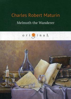 Melmoth the Wanderer =  : .  .. Maturin C.R.