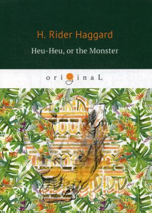 Heu-Heu, or the Monster = -,  :  .. Haggard H.R.