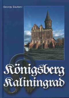 Zaytsev G. =  . Konigsberg - Kaliningrad. Information for Consideration = [ʸ - .   ]:     . ./ Editor R. Wadhwa; design by V. Gorokhov