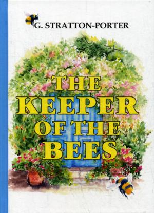 The Keeper of the Bees = :  .. Stratton-Porter G.