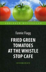 .       (Fried Green Tomatoes at the Whistle Stop Cafe).    . Intermediate
