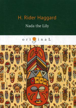 Nada the Lily = :  .. Haggard H.R.