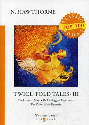 Twice-Told Tales III =    III:  .