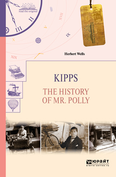 Kipps. The History of mr. Polly.  /   
