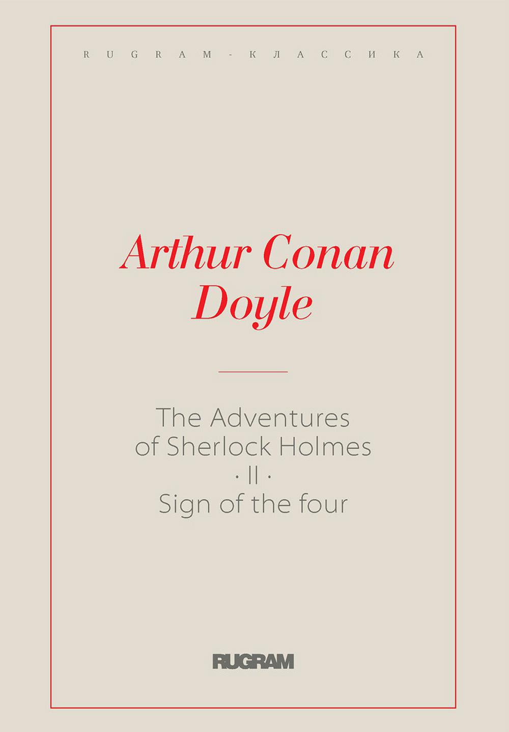 The Adventures of Sherlock Holmes II. The Sign of the Four:  .