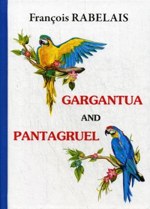 Gargantua and Pantagruel =   :  .. Rabelais F.