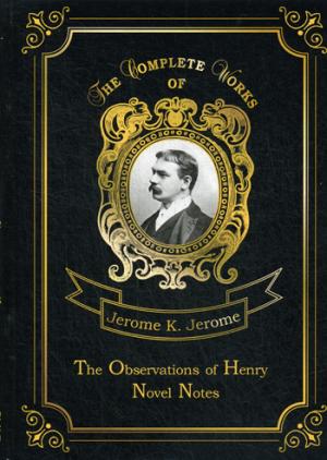 The Observations of Henry & Novel Notes =       :  .