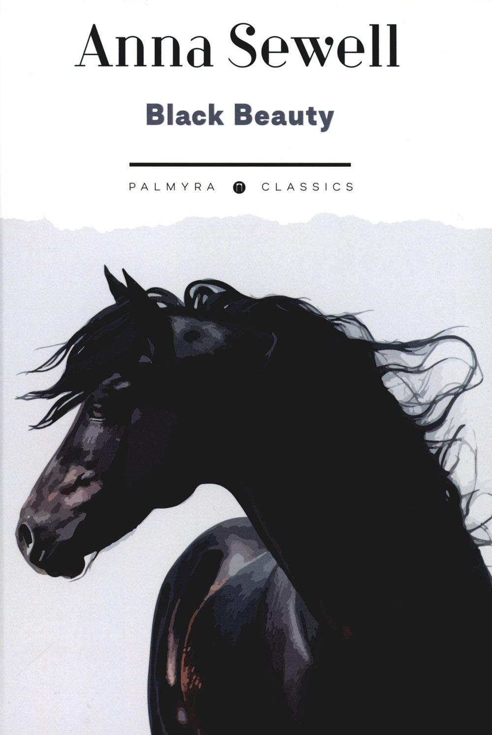 Black Beauty. His Grooms and Companions. The Autobiography of a Horse:  .