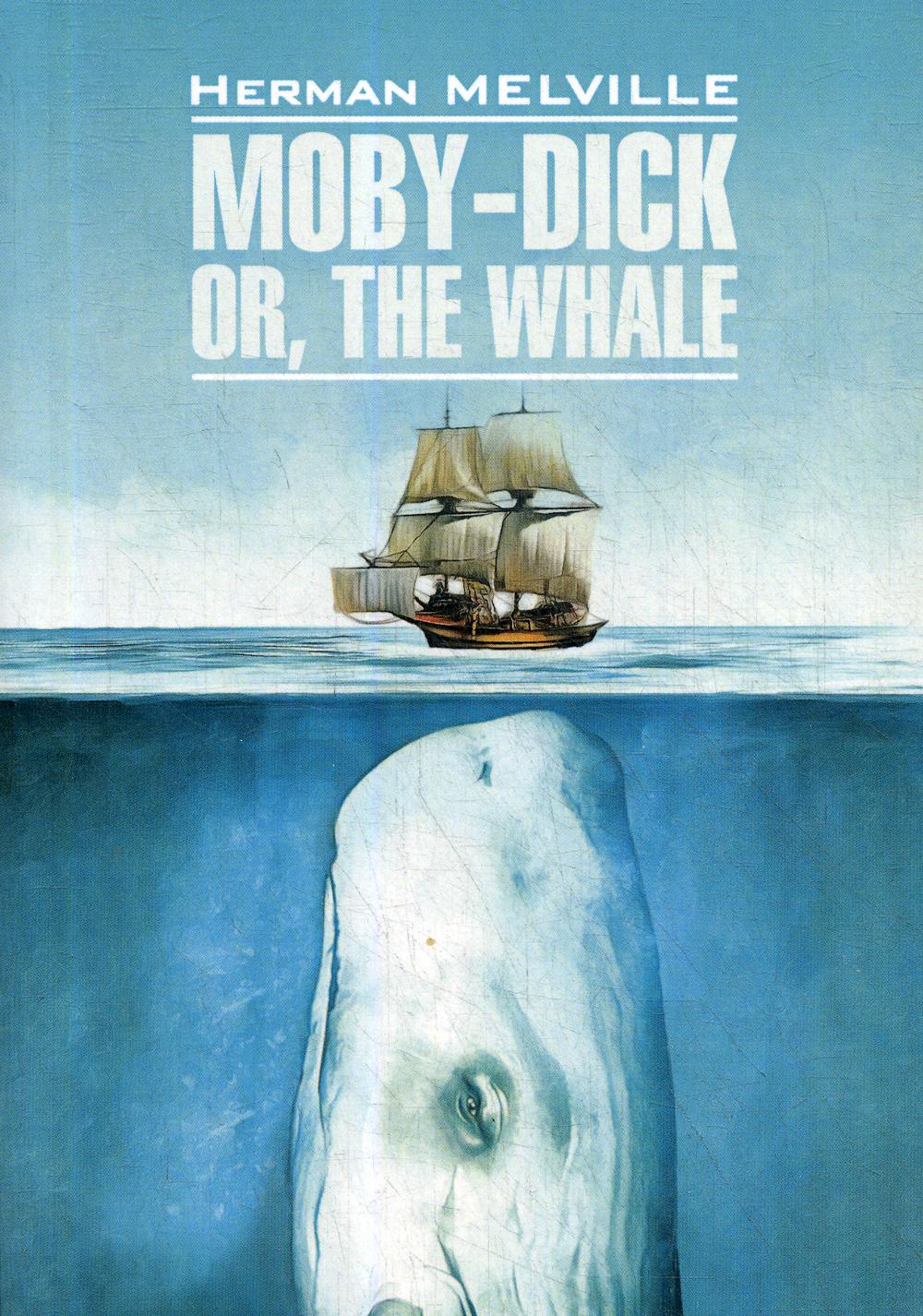 Moby-Dick Or, The Whale =  ,   :   . ( .)
