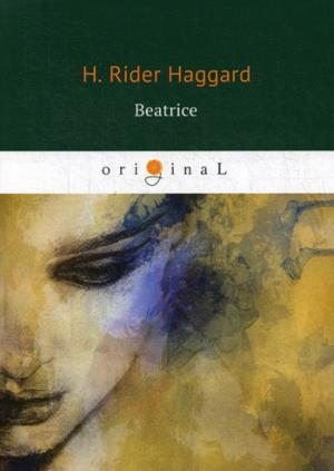 Beatrice = :   ... Haggard H.R.
