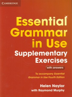 Essential Grammar in Use Supplementary Exercises with answers: To accompany Essential Grammar in Use Fourth Edition