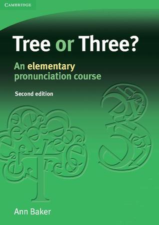Tree or Three: An Elementary Pronunciation Course. Baker, Ann