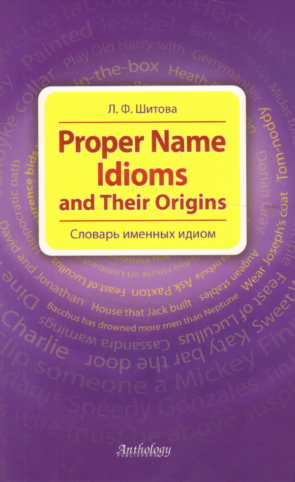 Proper Name Idioms and Their Origins.   .  ..