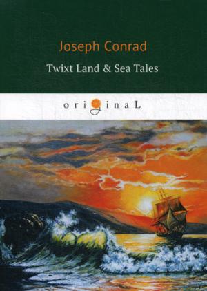 Twixt Land & Sea Tales = :  ,  ,   . Conrad J.