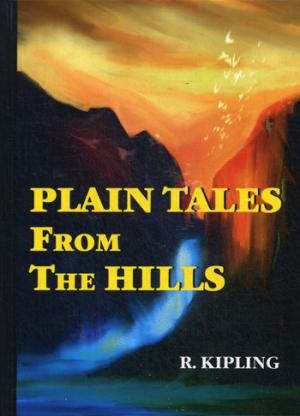 Plain Tales From The Hills =    :   .. Kipling R.