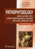 Pathophysiology =  : concise lectures, tests, clinico-pathophysiological situations and clinico-laboratory cases : student manual / P. F. Litvitsky, S. V. Pirozhkov, E. B. Tezikov. - M. : Geotar-Media, 2016. - 432 . : .