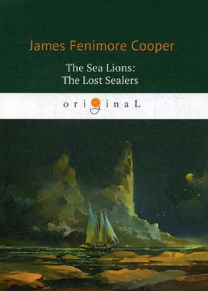 The Sea Lions: The Lost Sealers =  :   .. Cooper J.F.