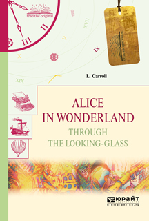 Alice in wonderland. Through the looking-glass.    .   