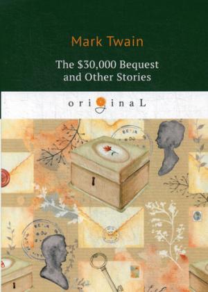 The $30,000 Bequest and Other Stories =     ,   :  .