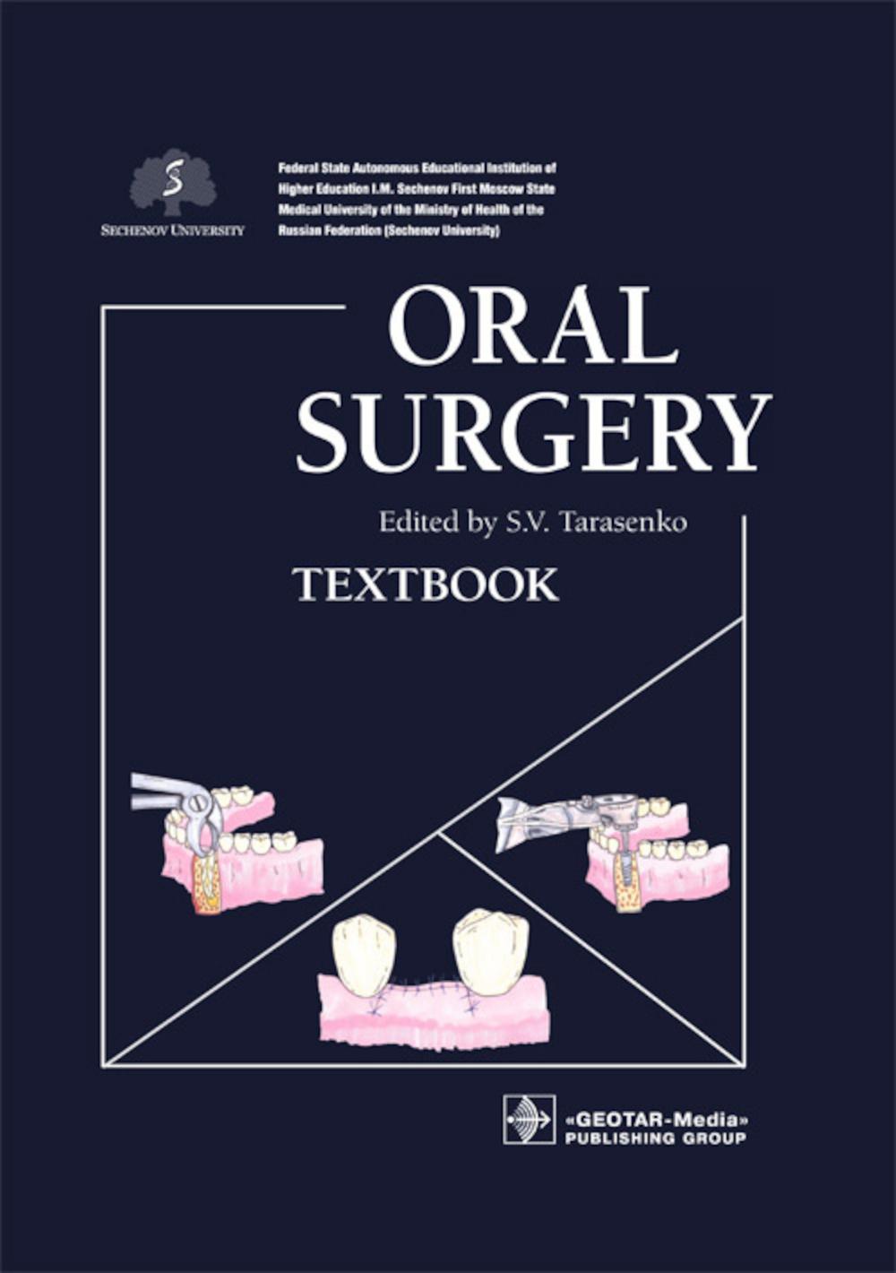 Oral Surgery : textbook / ed. by S. V. Tarasenko.  Moscow : GEOTAR-Media, 2023.  640 p. : ill.