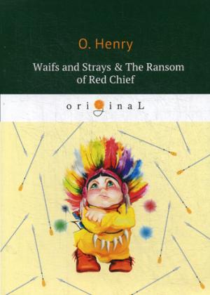 Waifs and Strays & The Ransom of Red Chief =     :  .