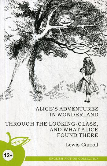 Alice's Adventures in Wonderland; Through the Looking-Class, and what alice found there =    ,   . ( . .)