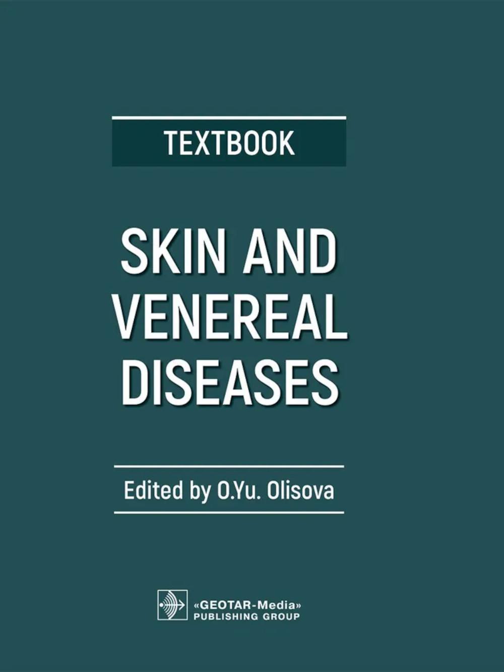 Skin and Venereal Diseases =     : textbook / ed. by O. Yu. Olisova.  Moscow : GEOTAR-Media, 2024.  320 p. : ill.