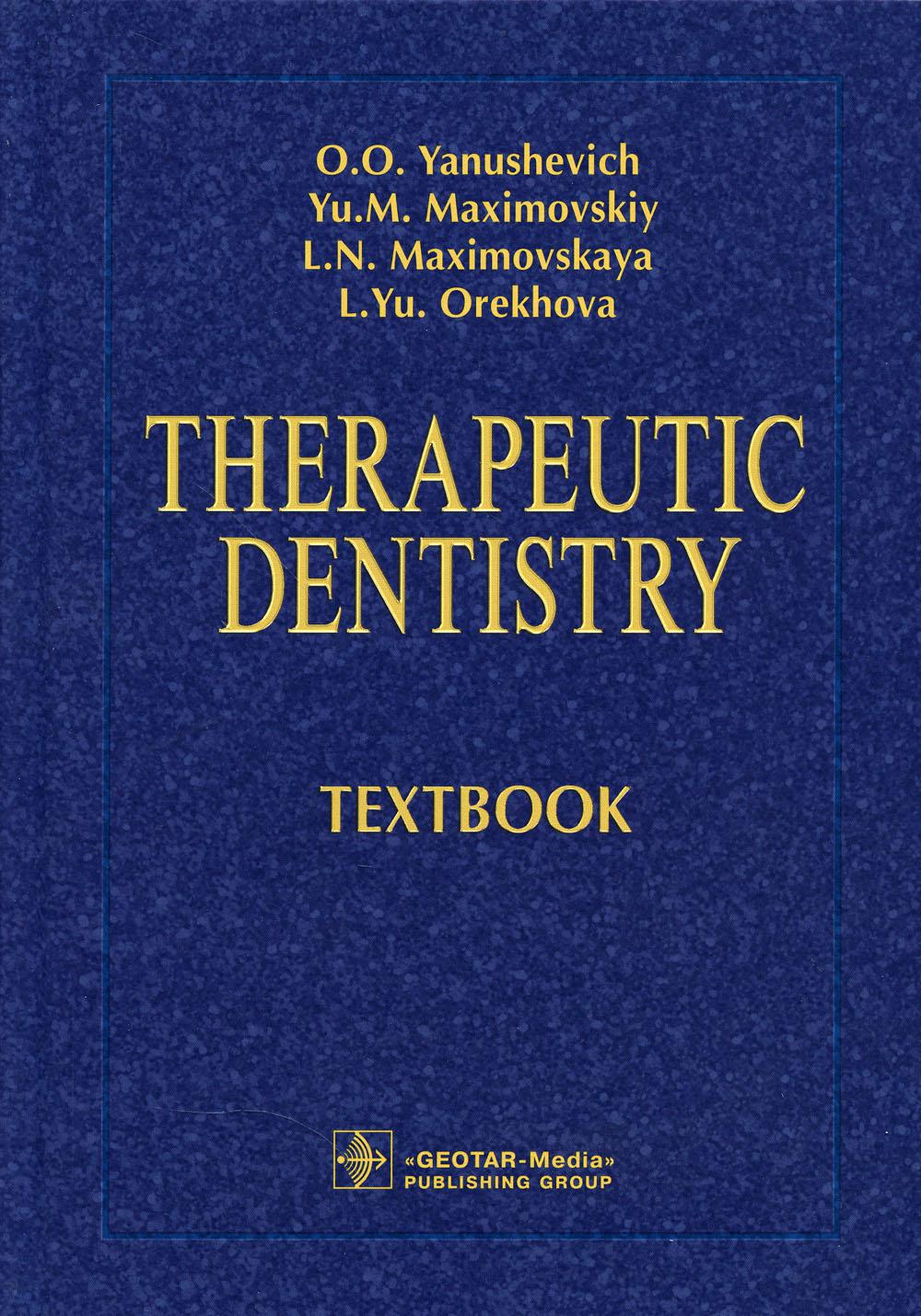 Therapeutic dentistry: textbook / O. O. Yanushevich, Yu. M. Maximovskiy, L. N. Maxi movskaya, L. Yu. Orekhova.  Moscow : GEOTAR-Media, 2021.  672 p.: il.  DOI: 10.33029/9704-5842-6-THE-2021-1-672.