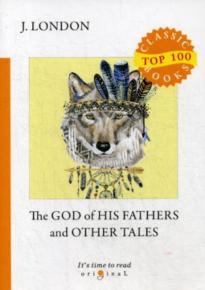 The God of His Fathers and Other Tales =      :  .