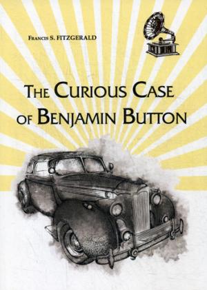 The Curious Case of Benjamin Button =    :  .. Fitzgerald F.S.