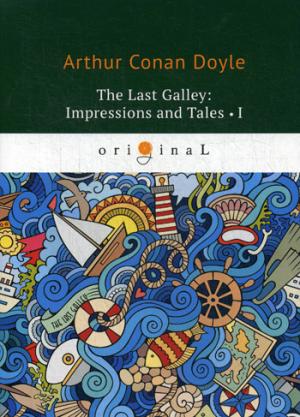 The last Galley: Impressions and Tales 1 =  :    1:  .