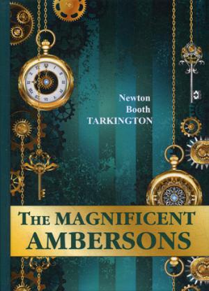 The Magnificent Ambersons =  :  .. Tarkington N.B.