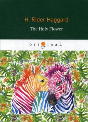 The Holy Flower =  :  .. Haggard H.R.