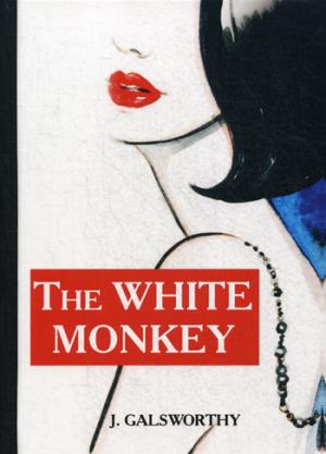 The White Monkey =  :   .. Galsworthy J.