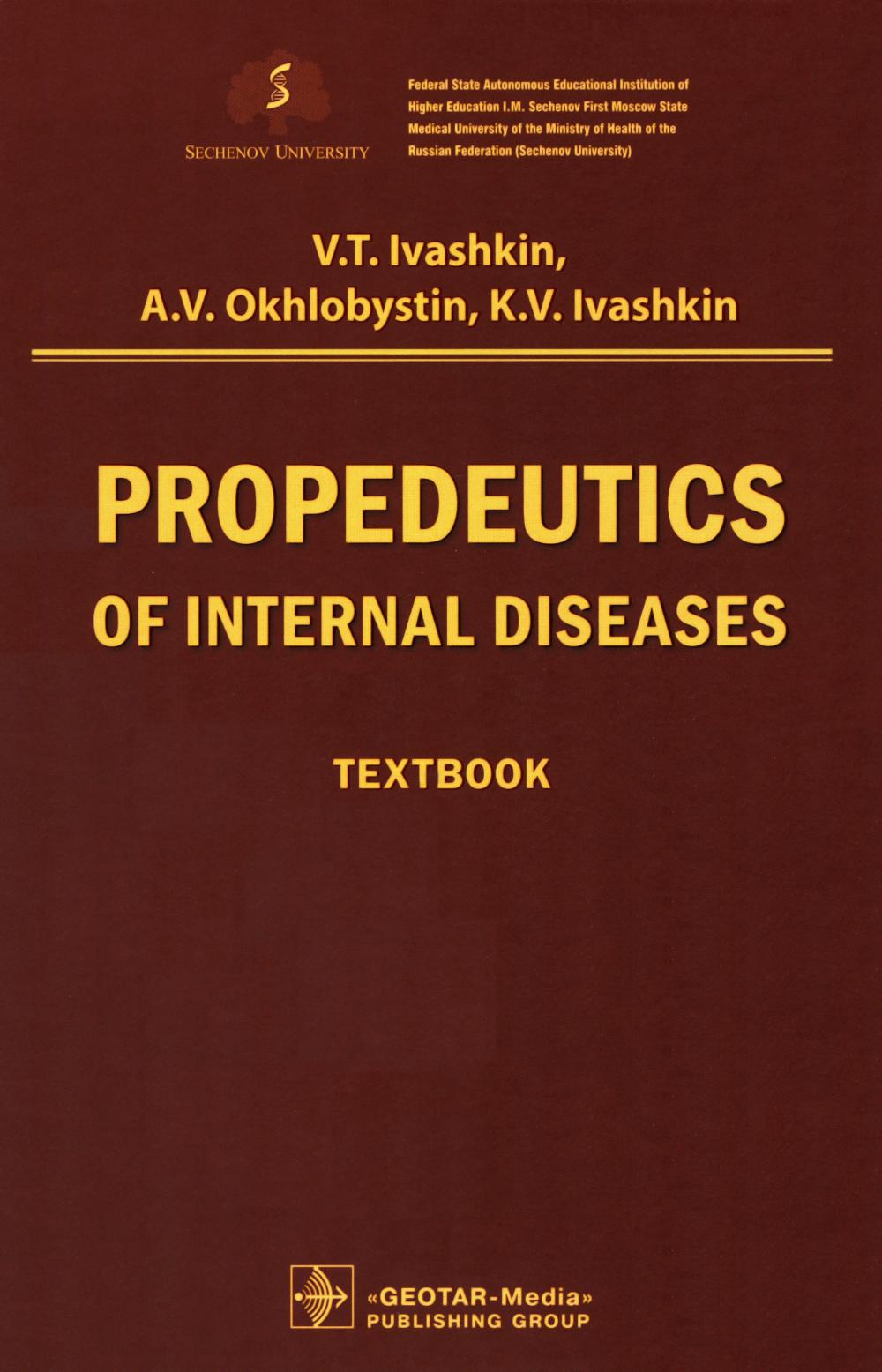 Propedeutics of internal diseases : textbook / V. T. Ivashkin, A. V. Okhlobystin, K. V. Ivashkin.  Moscow : GEOTAR-Media, 2024.  776 p. : il.