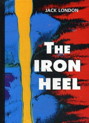 The Iron Heel =  :   .. London J.