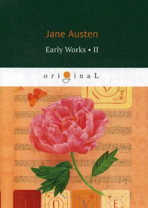 Early Works II =  .  .. Austen J.