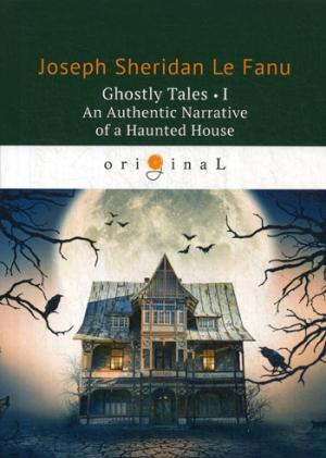 Ghostly Tales 1. An Authentic Narrative of a Haunted House =    1:  .