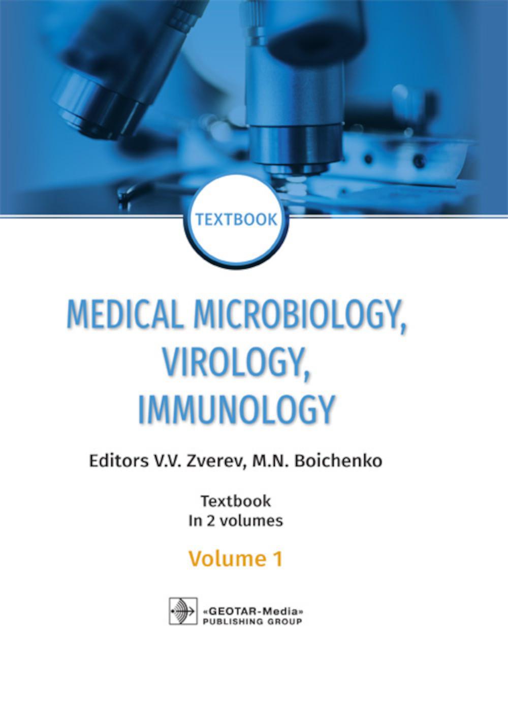 Medical Microbiology, Virology, Immunology : textbook : in 2 volumes / eds. V. V. Zverev, M. N. Boichenko.  Moscow : GEOTARMedia, 2020.  Vol. 1.  384 p. : ill.  DOI: 10.33029/9704-5607-1-MVI-2020-1-384.