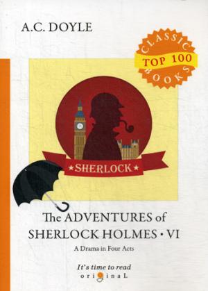 The Adventures of Sherlock Holmes VI. A Drama in Four Acts =    VI.    :  .