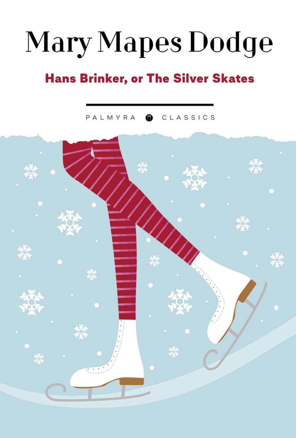 Hans Brinker: Or The Silver Skates
