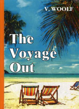 The Voyage Out =   :   .. Woolf V.