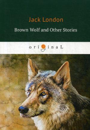 Brown Wolf and Other Stories =     :  .