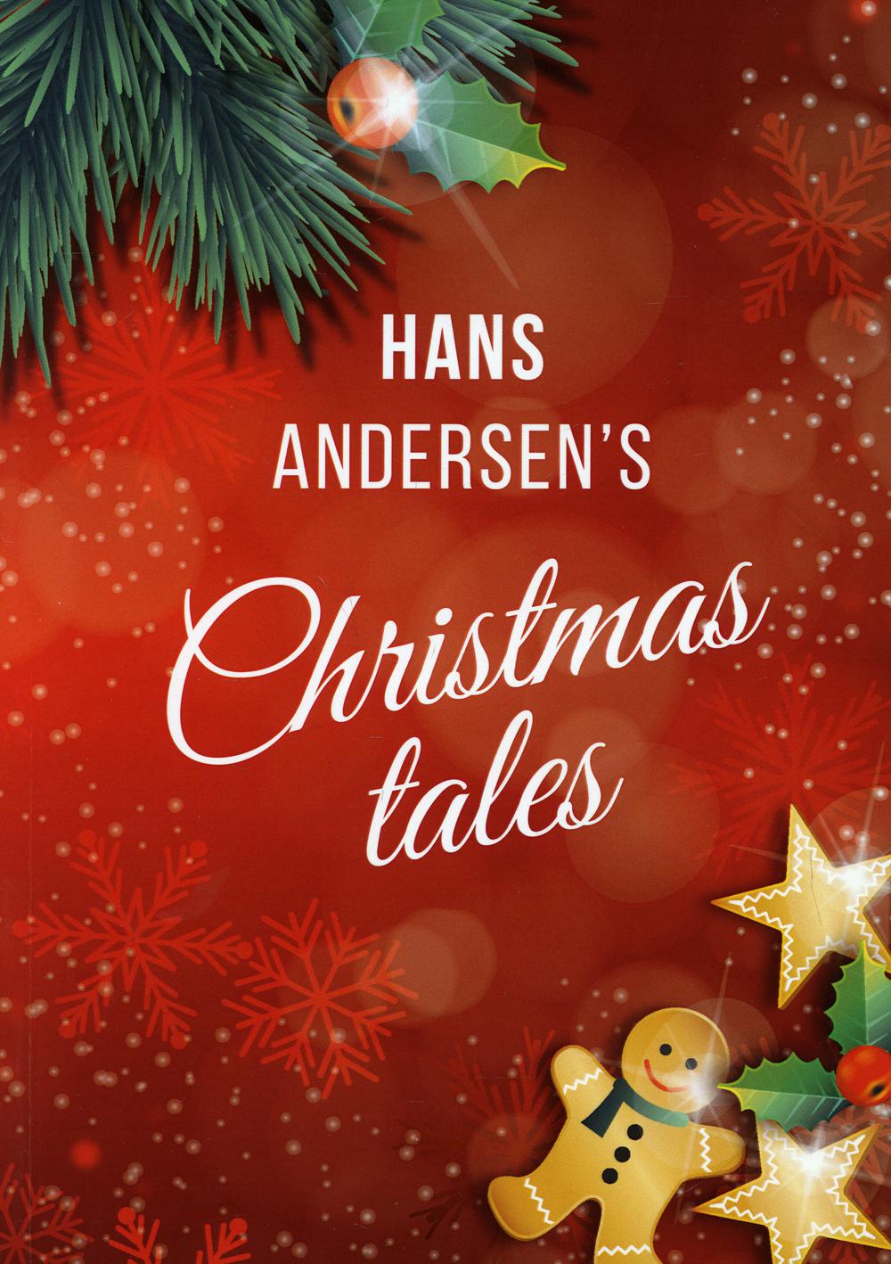 Hans Andersen's Christmas tales. (A Fairy Tales: The Snow Queen; The Fir-Tree; The Snow Man; The Little Match Girl)
