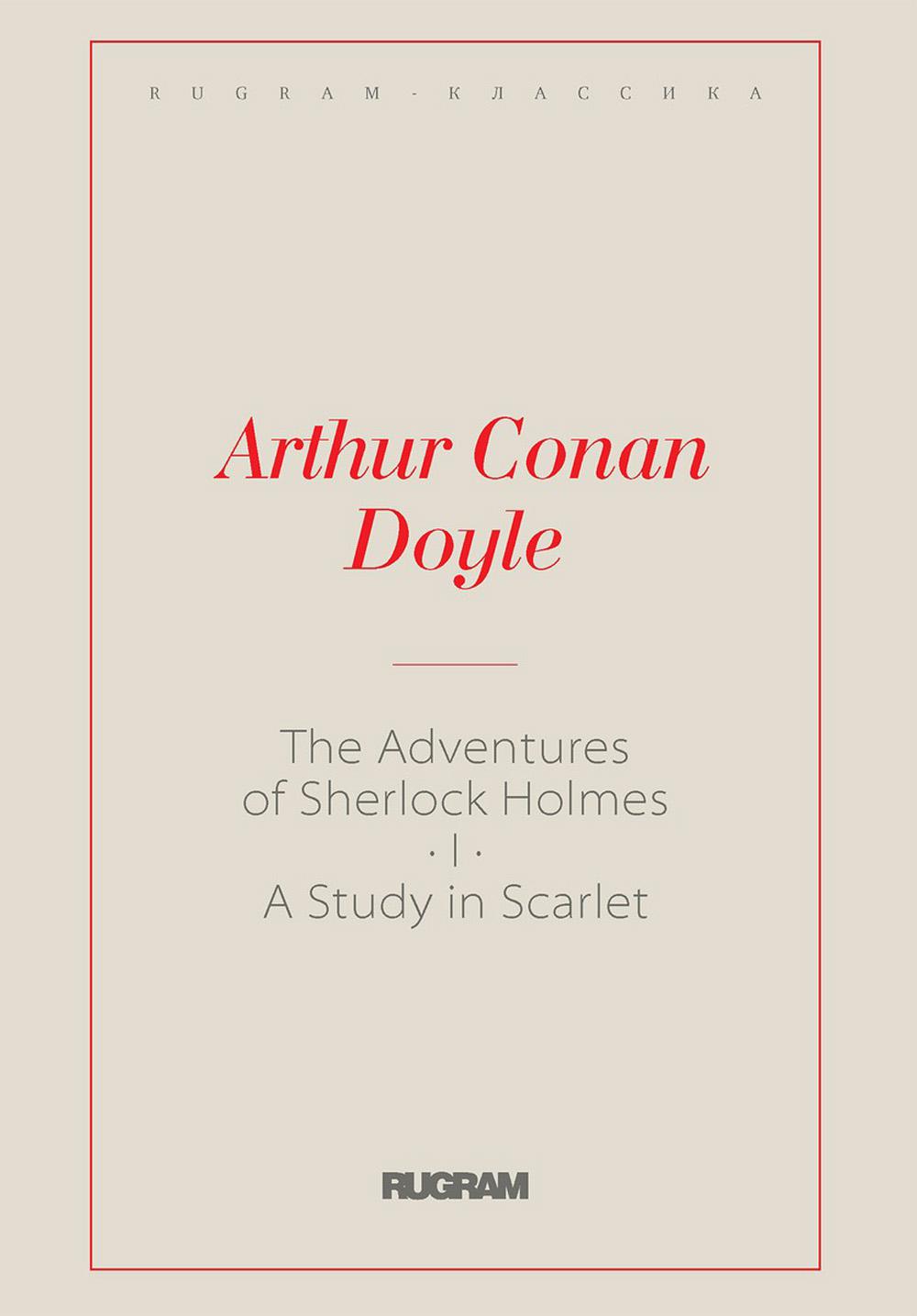 The Adventures of Sherlock Holmes I. A Study in Scarlet:  .