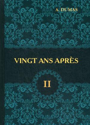 Vingt Ans Apres =   .  2 . . 2:   .. Dumas A.