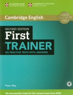 First Certificate Trainer. Six Practice Tests with answers