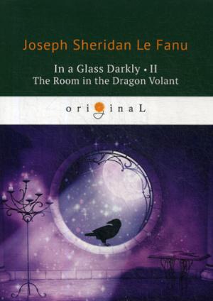 In a Glass Darkly 2. The Room in the Dragon Volant /    2.   