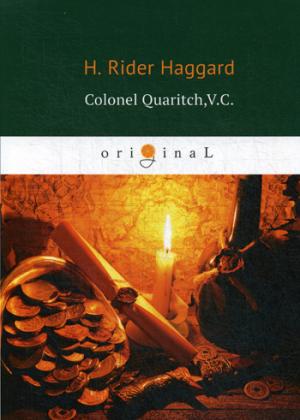 Colonel Quaritch,V.C. =  , ..:   .. Haggard H.R.