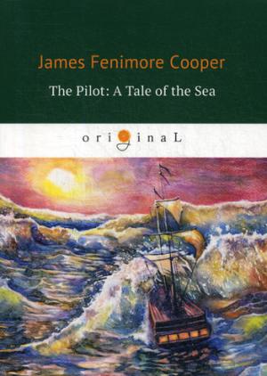 The Pilot: A Tale of the Sea = ,   :  .. Cooper J.F.